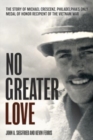 Image for No greater love  : the story of Michael Crescenz, Philadelphia&#39;s only Medal of Honor recipient of the Vietnam War