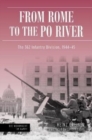 Image for From Rome to the Po River  : defensive operations of the 362nd Infantry Division in Italy, 1944-1945