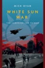 Image for White Sun War: The Campaign for Taiwan