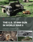 Image for The Us 37-Mm Gun in World War II