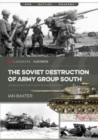 Image for The Soviet destruction of Army Group South  : Ukraine and southern Poland 1943-1945