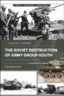 Image for Soviet Destruction of Army Group South: Ukraine and Southern Poland 1943-1945
