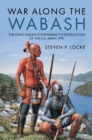 Image for War Along the Wabash: The Ohio Indian Confederacy&#39;s Destruction of the US Army, 1791