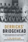 Image for Derricks&#39; bridgehead  : 597th Field Artillery Battalion, 92nd Division, and the leadership legacy of Col. Wendell T. Derricks