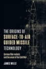 Image for The Origins of Surface-to-Air Guided Missile Technology