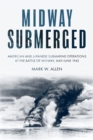 Image for Midway Submerged: American and Japanese Submarine Operations at the Battle of Midway, May-June 1942