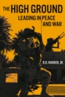 Image for The High Ground: Leading in Peace and War