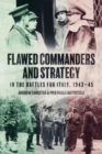 Image for Flawed commanders and strategy in the battles for Italy, 1943-45