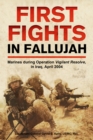 Image for First Fights in Fallujah: Marines During Operation Vigilant Resolve, in Iraq, April 2004
