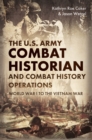 Image for U.S. Army Combat Historian and Combat History Operations: World War I to the Vietnam War