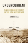 Image for Undercurrent : Tank Commander Cadet in the Yom Kippur War