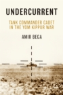 Image for Undercurrent: Tank Commander Cadet in the Yom Kippur War