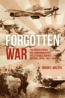 Image for Forgotten War : The British Empire and Commonwealth’s Epic Struggle Against Imperial Japan, 1941–1945