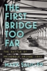 Image for The First Bridge Too Far : The Battle of Primosole Bridge 1943