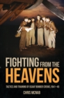 Image for Fighting from the Heavens: Tactics and Training of USAAF Bomber Crews, 1941-45