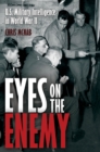 Image for Eyes on the Enemy: U.S. Military Intelligence-gathering Tactics, Techniques and Equipment, 1939-45