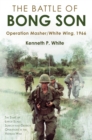 Image for The Battle of Bong Son : Operation Masher/White Wing, 1966