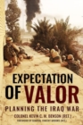 Image for Expectation of Valor : Planning the Iraq War