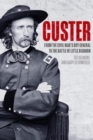 Image for Custer : From the Civil War’s Boy General to the Battle of the Little Bighorn