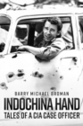Image for Indochina Hand: Tales of a CIA Case Officer