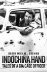 Image for Indochina Hand: Tales of a CIA Case Officer