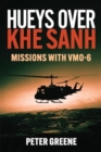 Image for Hueys over Khe Sanh: Missions with VMO-6