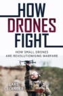 Image for How Drones Fight: How Small Drones are Revolutionizing Warfare