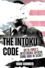 Image for The Intoku Code : Delta Force&#39;s Intelligence Officer Doing Good in Secret