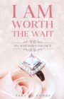 Image for I AM Worth The Wait : I&#39;ll Wait Series Volume One