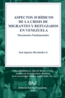 Image for ASPECTOS JURIDICOS DE LA CRISIS HUMANITARIA DE MIGRANTES Y REFUGIADOS EN VENEZUELA. Documentos Fundamentales