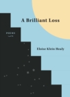 Image for A brilliant loss  : poems