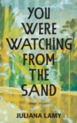 Image for You Were Watching from the Sand: Short Stories