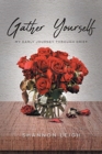 Image for Gather Yourself : My Early Journey through Grief