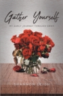 Image for Gather Yourself: My Early Journey Through Grief