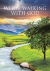 Image for While Walking with God