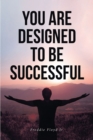 Image for You Are Designed to Be Successful