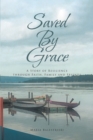 Image for Saved By Grace : A Story Of Resilience Through Faith, Family And Friends
