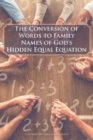 Image for The Conversion of Words to Family Names of God&#39;s Hidden Equal Equation