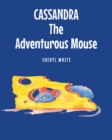 Image for Cassandra the Adventurous Mouse