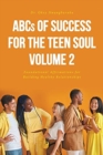 Image for ABCs of Success for the Teen Soul - Volume 2 : Foundational Affirmations for Building Healthy Relationships