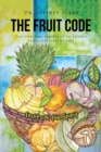 Image for Fruit Code : The Spiritual Shortcut To Loving Your Self And Others