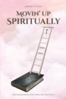 Image for Movin&#39;Up Spiritually: Encouragement for Christian Maturity
