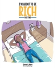 Image for I&#39;m About to Be Rich : Part Two