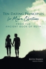 Image for Ten Dating Principles for Modern Christians from the Ancient Book of Ruth