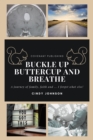 Image for Buckle Up Buttercup and Breathe