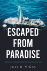 Image for Escaped From Paradise : Memories Of The Cuba I Grew Up In And Escaped From
