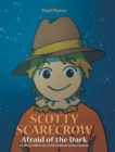 Image for Scotty Scarecrow : Afraid of the Dark: Dealing with fear of the Unknown and Unseen