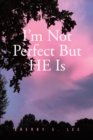 Image for I&#39;M Not Perfect But He Is