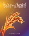 Image for My Service Notebook: Walking In His Presence: Book One