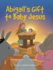 Image for Abigail&#39;s Gift to Baby Jesus